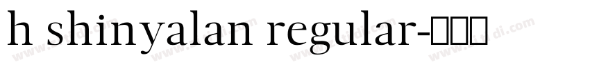 h shinyalan regular字体转换
